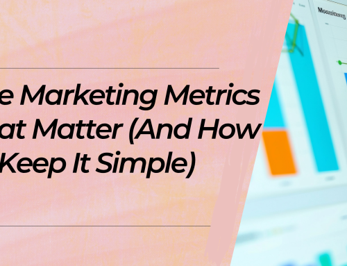 The Marketing Metrics That Matter (And How to Keep It Simple)